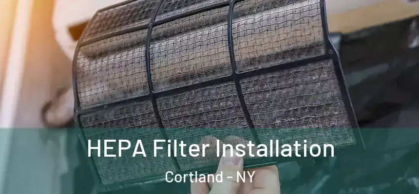  HEPA Filter Installation Cortland - NY